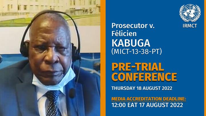 Pre-Trial Conference in Prosecutor v. Félicien Kabuga scheduled for Thursday, 18 August 2022: Accreditation procedure now open for Arusha branch