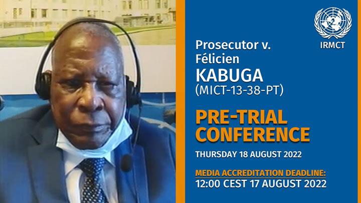 Pre-Trial Conference in Prosecutor v. Félicien Kabuga scheduled for Thursday, 18 August 2022: Accreditation procedure now open